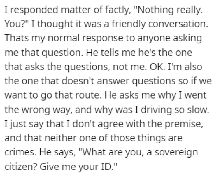 The police officer stopped OP and started interrogating him