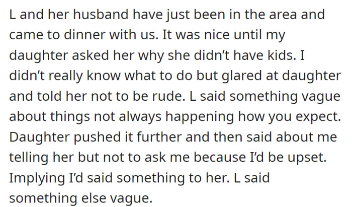 At dinner, daughter asked why L doesn't have kids, creating an awkward moment. L responded vaguely. The daughter hinted something was shared, leading to more vagueness from L.
