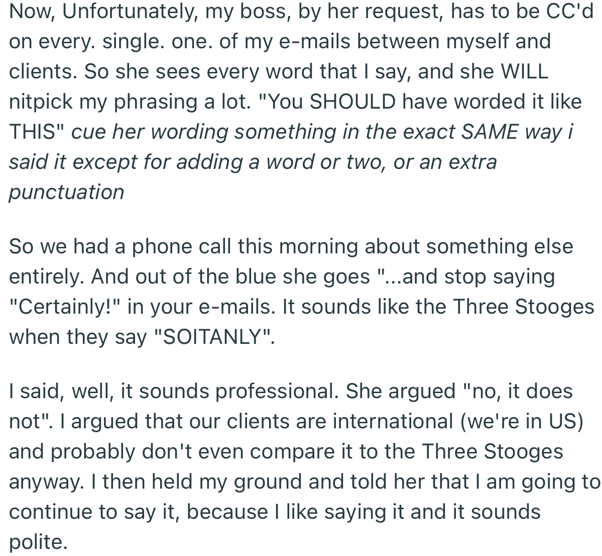 OP’s boss had a habit of nitpicking their phrases and giving harsh criticism. However, OP argued that they were on track with how they spoke with clients.