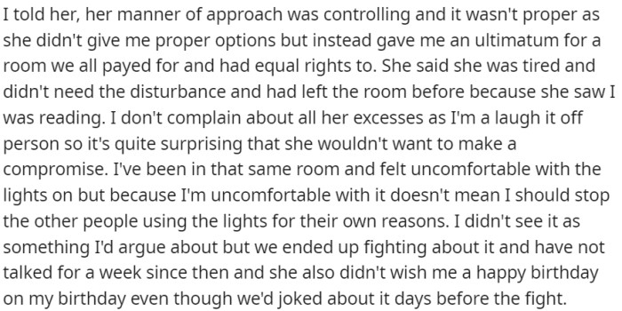The disagreement escalated into a fight, leading to a week of no communication, and the roommate didn't even wish OP a happy birthday despite prior joking about it.