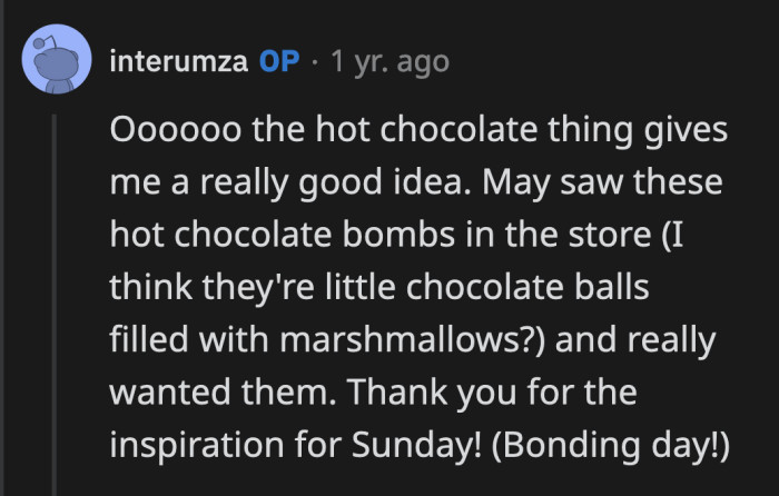 OP's Focus Right Now Should Be on Cheering May Up. A Cozy Day with Hot Chocolate Drinks Sounds Like a Great Start!