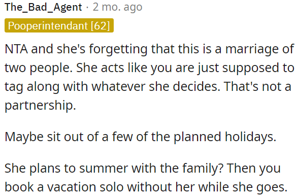 OP should take a break from planned holidays and book separate vacations if needed.