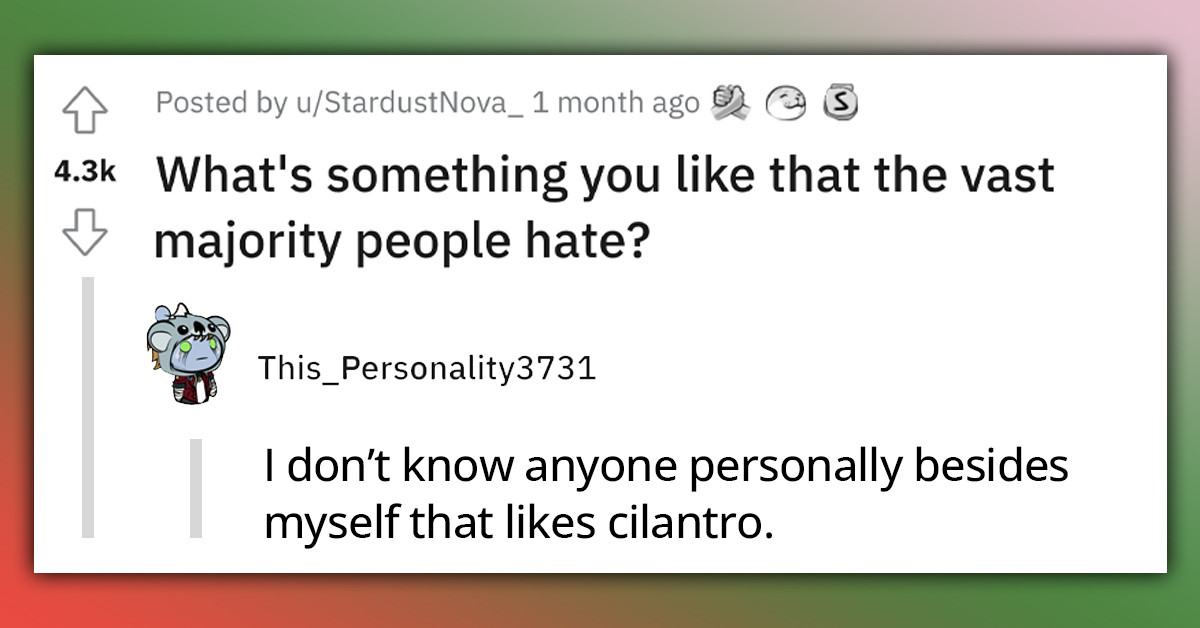 25 People Shared Things That They Love That Are Commonly Disliked By The Majority