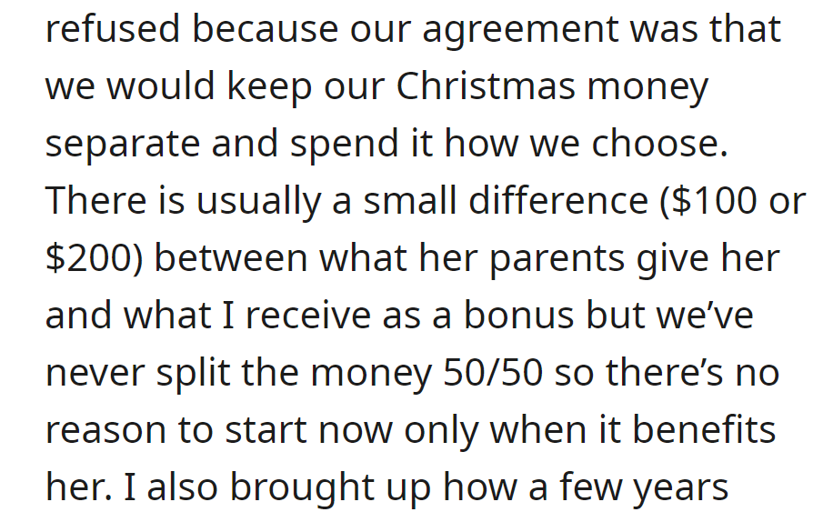 OP declined to split the Christmas money, sticking to their agreement to keep it separate, given the historical practice of not splitting it equally.