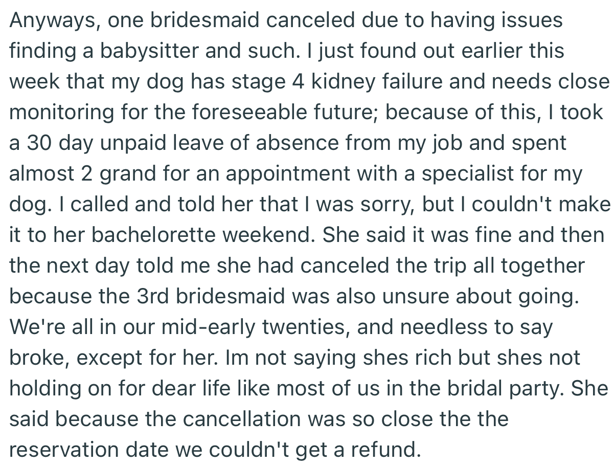 OP and two other bridesmaids pulled out of the bachelorette trip. This forced OP to cancel everything; however, no one was entitled to any refund.