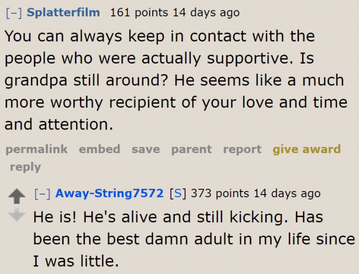 We're so glad the OP still has her grandfather to support her.