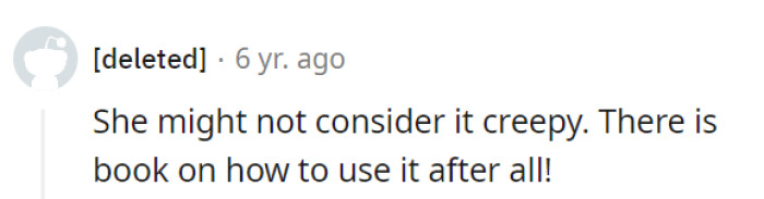 In her view, it might not come off as creepy, especially with the crafting book's endorsement.