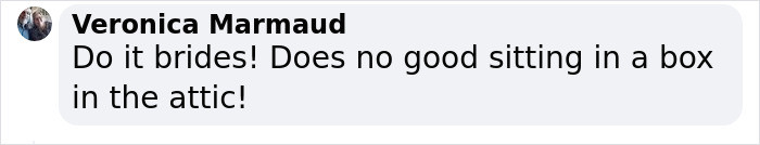 Those dresses deserve to see the light of day!