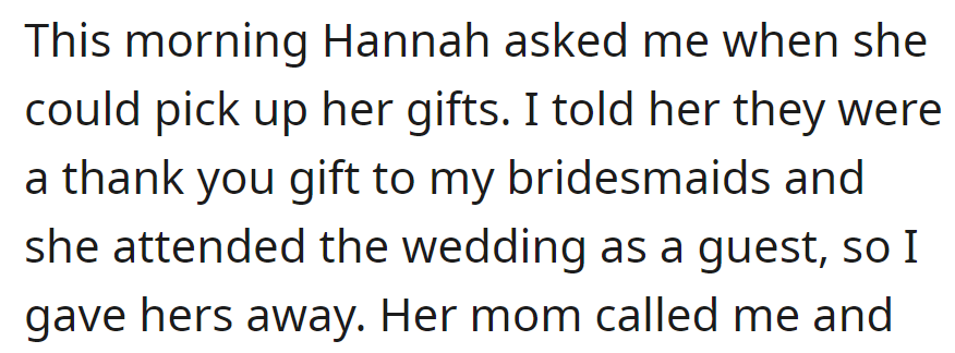 Hannah asked for her gifts; explained they were for bridesmaids, gave hers away since she attended as a guest.