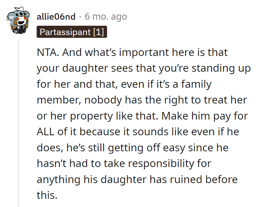 Teach daughter property rights, even against family. Make him pay—it's the encore the destruction tour deserves.