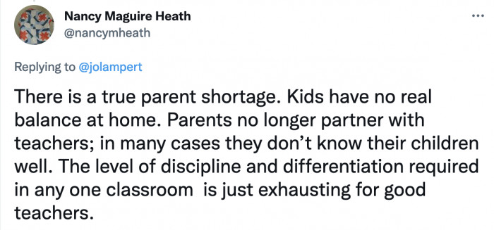 10. Some adults don't parent their kids and expect the teachers to raise their children.