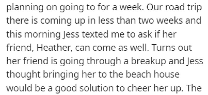 The trip is soon, and Jess wants to bring her friend, Heather, with them so she can recover from a breakup