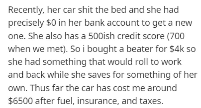 Her car recently broke down, and she had no money in her bank account to get a new one, so OP stepped in.