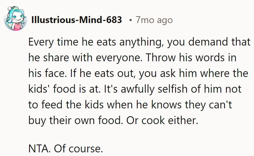 Selfishness doesn't cook or buy groceries.