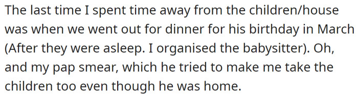 She says that she's always around the house and the children: