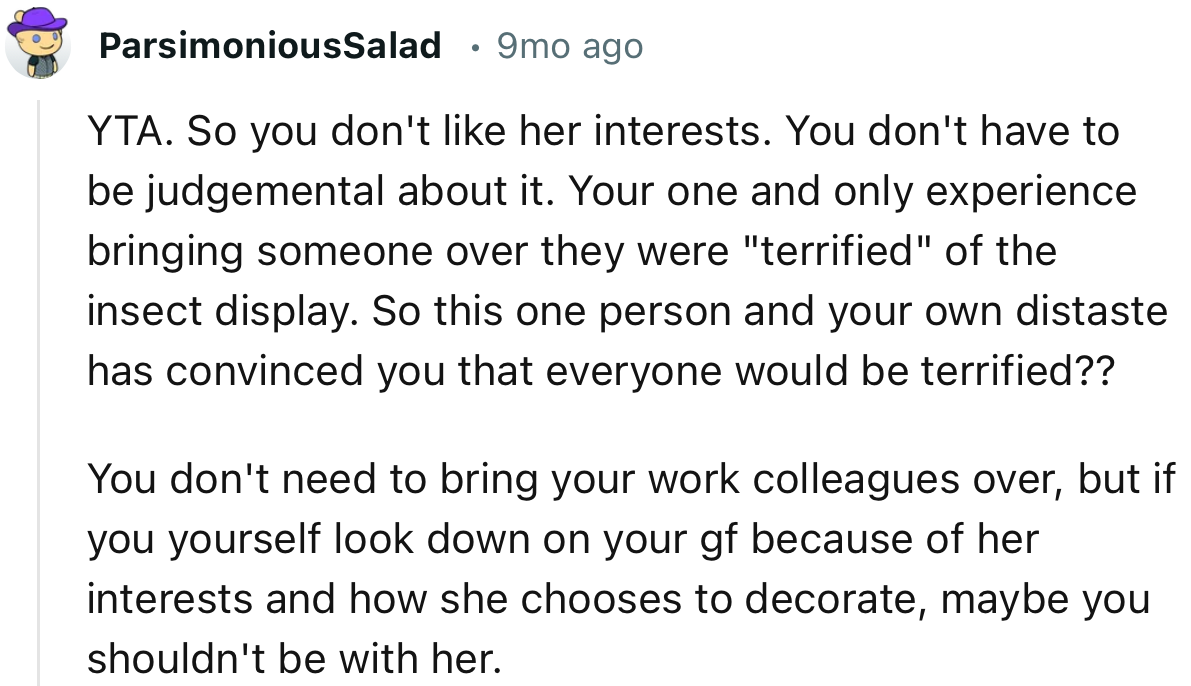 “YTA. So you don't like her interests. You don't have to be judgmental about it.”