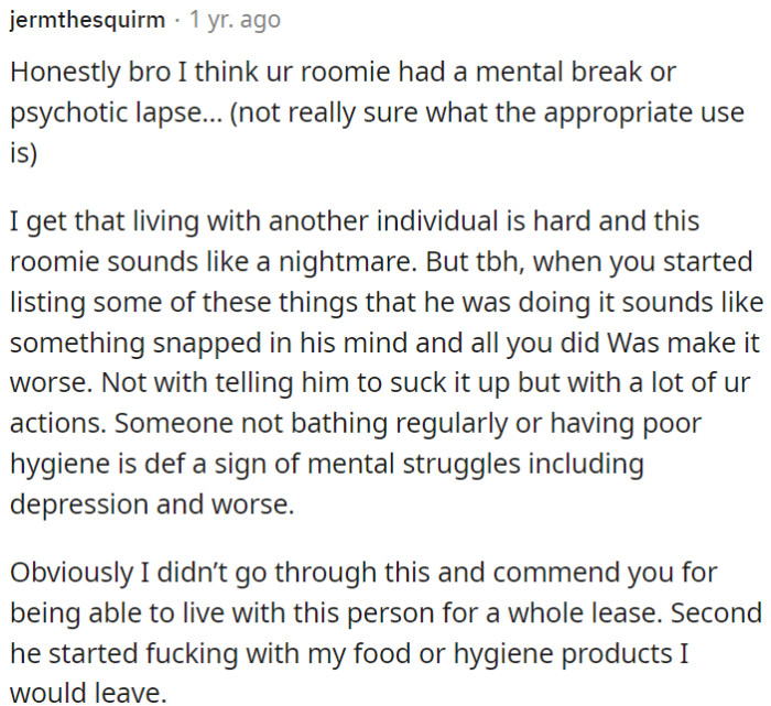 It seems like OP's roommate may have experienced a mental breakdown or some sort of psychological episode.