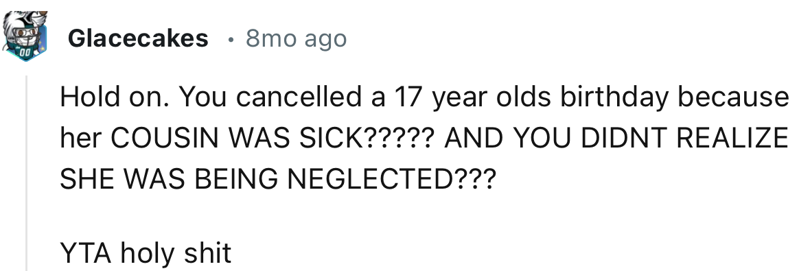 “Hold On. You Canceled a 17-Year-Old's Birthday Because Her COUSIN Was Sick?”