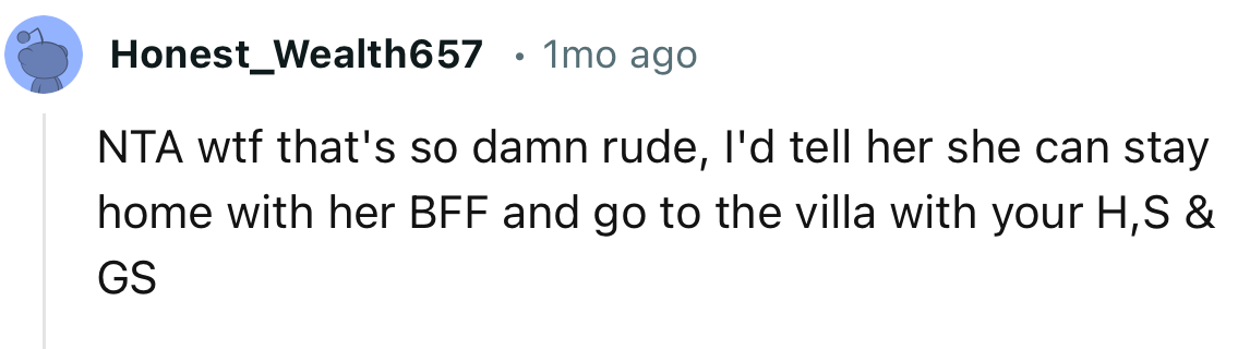 “I'd tell her she can stay home with her BFF.”