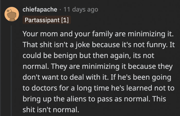 There seems to be not much support from OP’s family, or else they would draw the line between what is normal and what isn’t