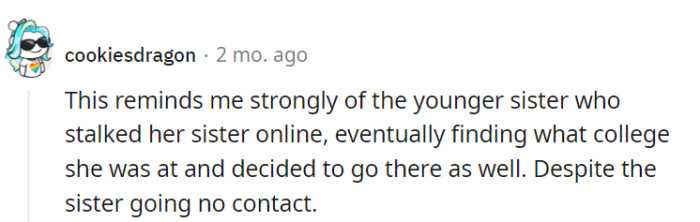 Hopefully, the sister doesn't start imitating her wardrobe and hobbies next!