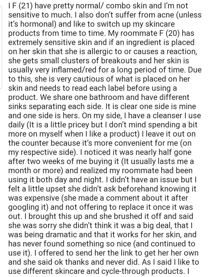 OP's roommate has a habit of using her face cleanser without permission. After OP confronted her, she brushed it off and continued to use the skincare product religiously.