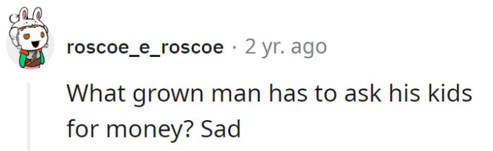 Who Knew a Grown Man Would Need to Hit Up His Kids for Cash? The Epitome of Adulting, or Lack Thereof.