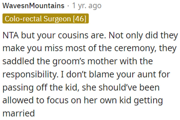 They made OP miss the ceremony and burdened the groom's mother with childcare responsibilities.