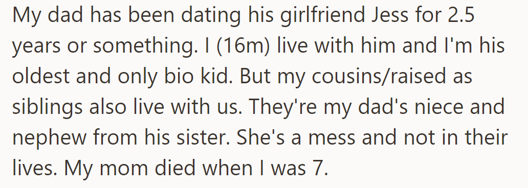 OP's dad has dated a certain 'Jess' for 2.5 years. He, along with OP, his only biological child, lives with cousins.