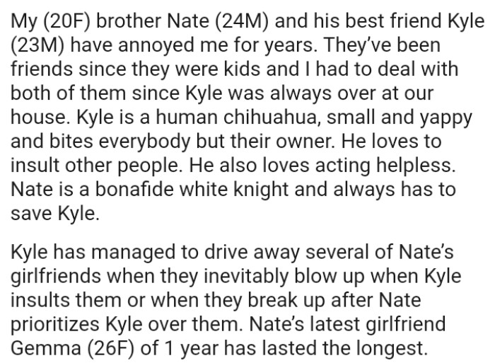 The OP's brother's best friend is a human chihuahua—small, yappy, and bites everybody but their owner