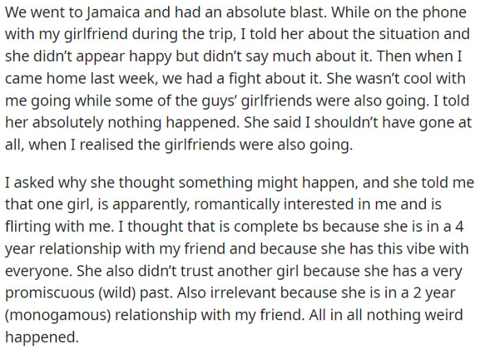 The OP's girlfriend got upset after the OP let her know that some of their male friends' girlfriends were present, which resulted in a heated argument between them.