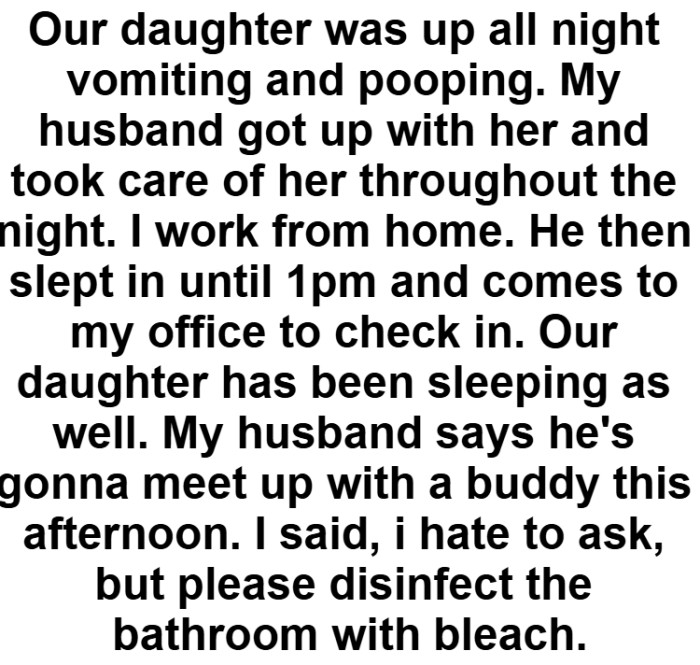 OP's husband got up with her and took care of her throughout the night