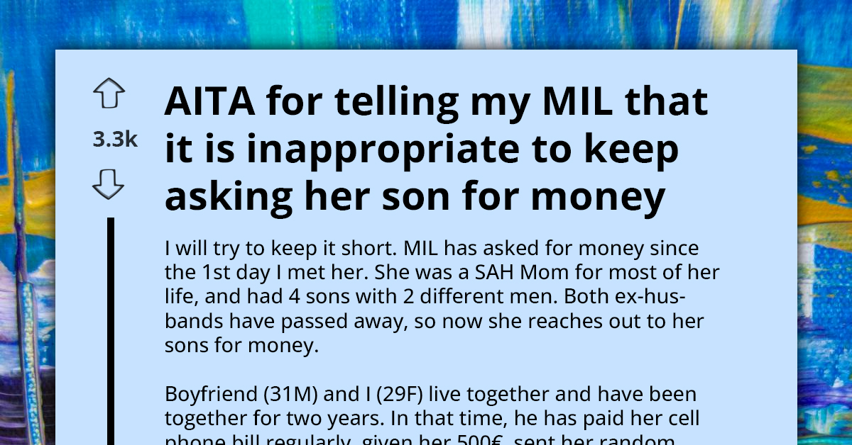 Redditor Banned From Boyfriend's Family After Telling Mother-In-Law That She Needs To Stop Asking Her Son For Money