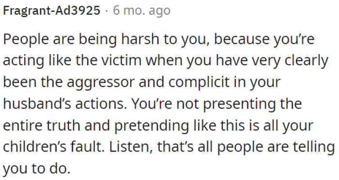 OP is playing the victim when she has actually been the aggressor.