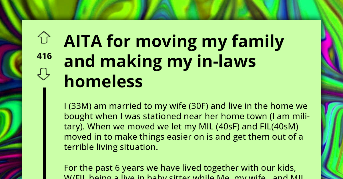 Man Wants To Know If He's An AH For Moving His Family And Making His In-Laws Homeless