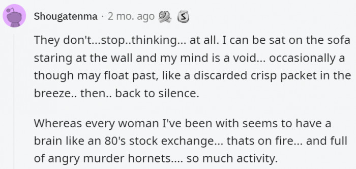 2. Sometimes, women just like to keep their minds busy but not every time, of course