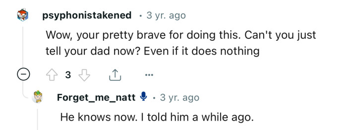 “Wow, you're pretty brave for doing this.”