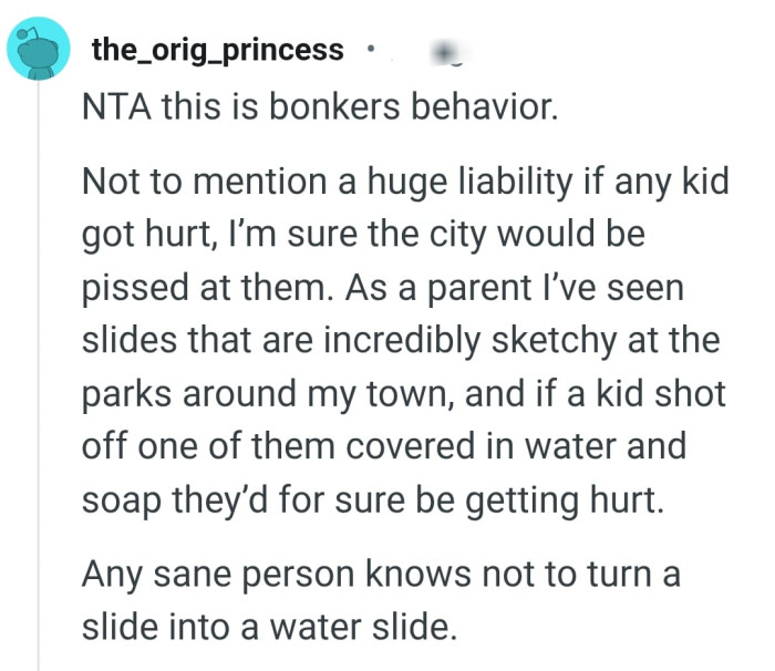 It shouldn't be turned to a water slide