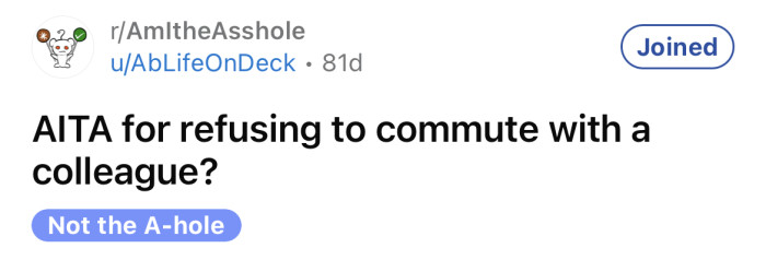 The OP asked if she's an a**hole for refusing to commute with a colleague.