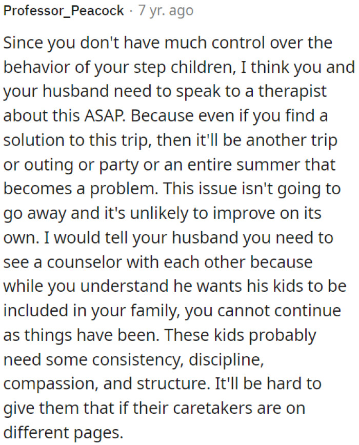 The problems won't likely resolve themselves, and it's important to provide consistency, discipline, compassion, and structure for the children.