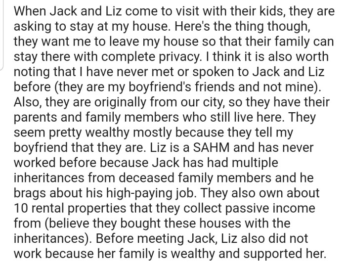OP's boyfriend's friends are asking her to leave her home so that they can stay throughout the visit