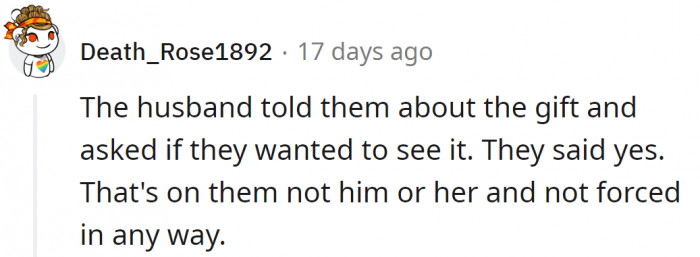 Her husband asked them if they wanted to see, so if anyone was to blame, it was them.