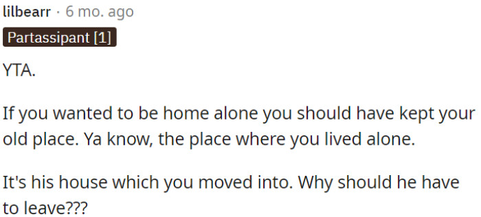 OP should have stayed in her previous home if she wanted to be alone.