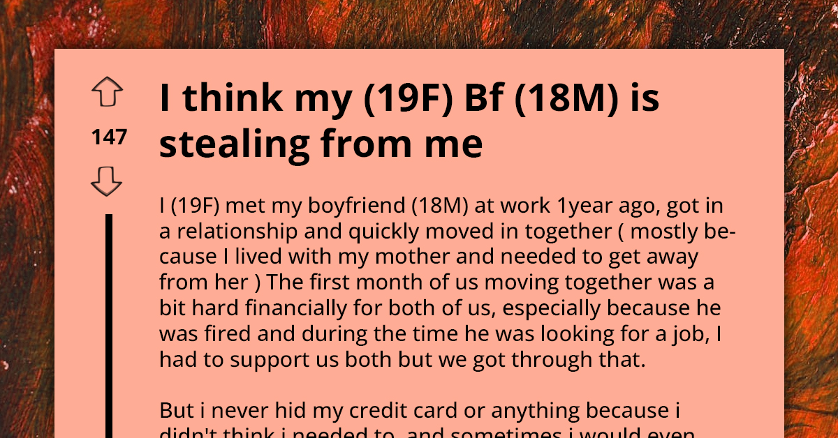 Reddit Community Gives OP Young Woman Reality Check When She Suspects Her Boyfriend Might Be Stealing From Her