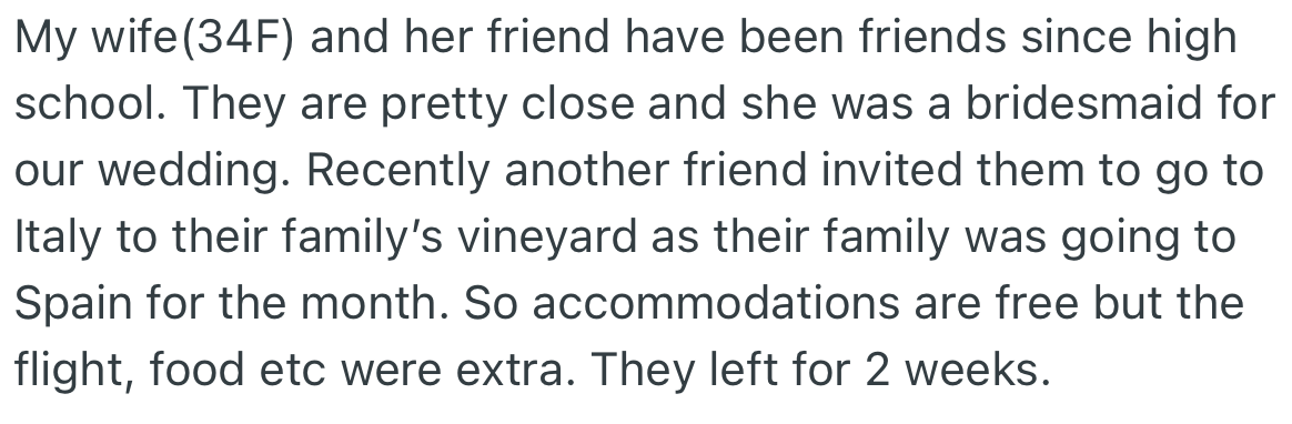 OP’s wife and her friend have been close for a long time. Recently, their mutual friend invited both of them on a vacation to her family’s vineyard.