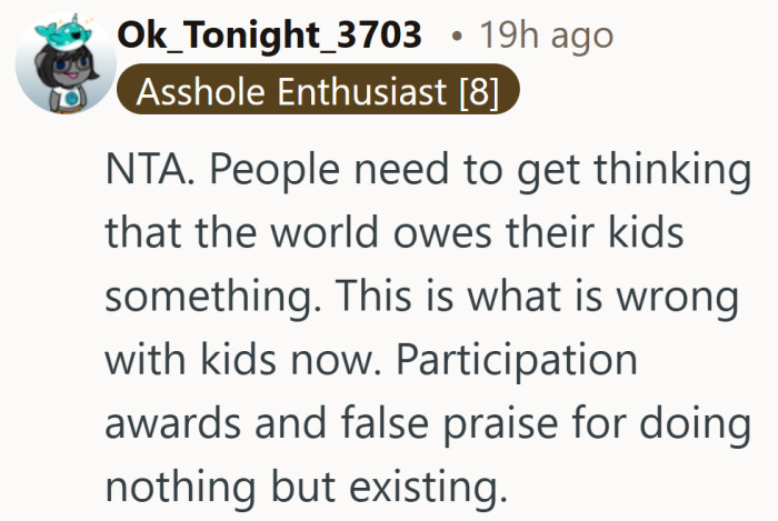 Participation trophies might exist, but everyday conversations rarely hand them out.