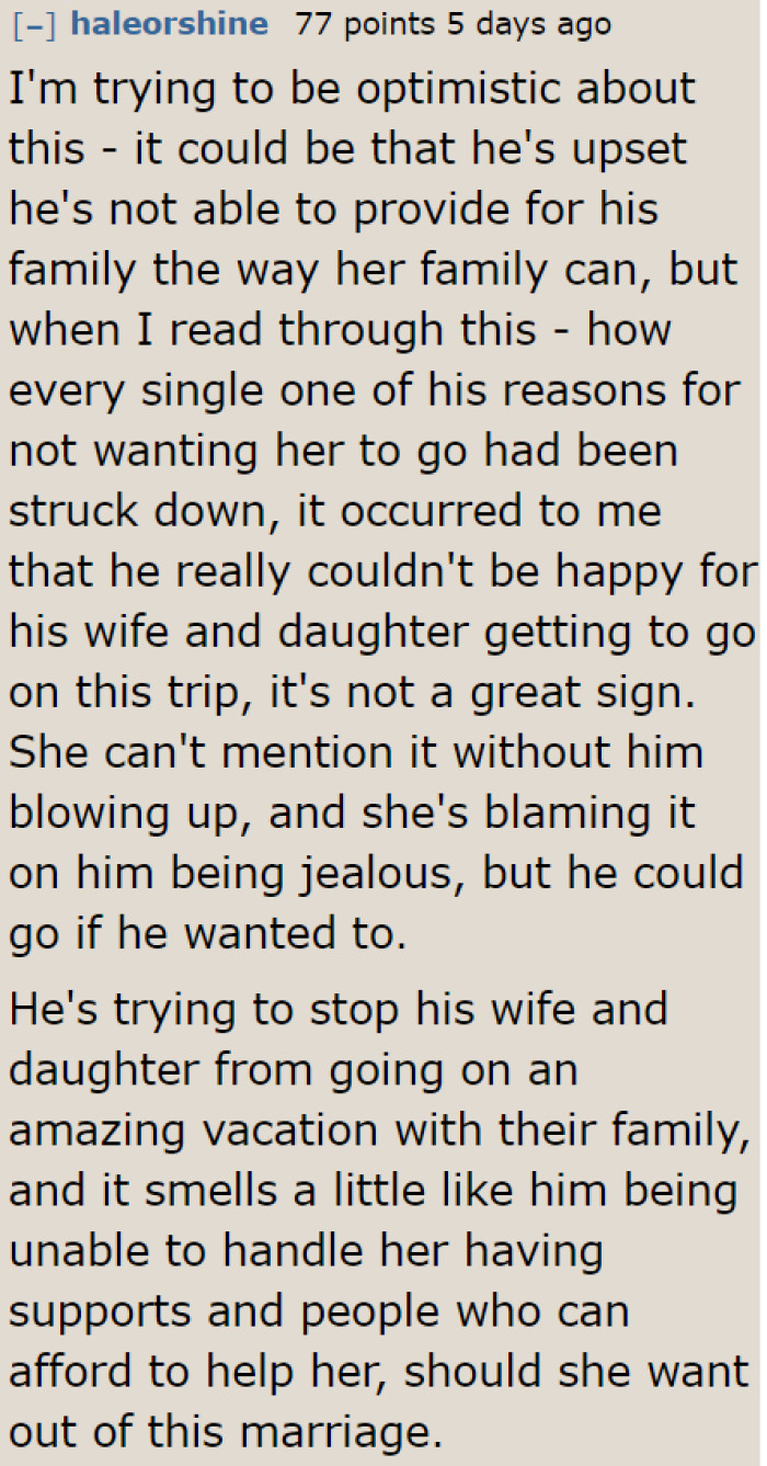Can't the husband just be happy that his wife and daughter are getting this rare opportunity?
