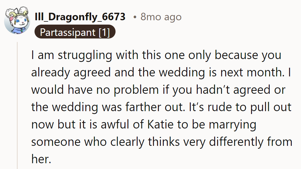 Tough call. Agreed to the wedding soon. Backing out now? Rude. Katie marrying someone with different views? Ouch.