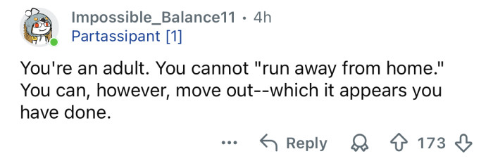 You’re an adult, you’re allowed to leave home.