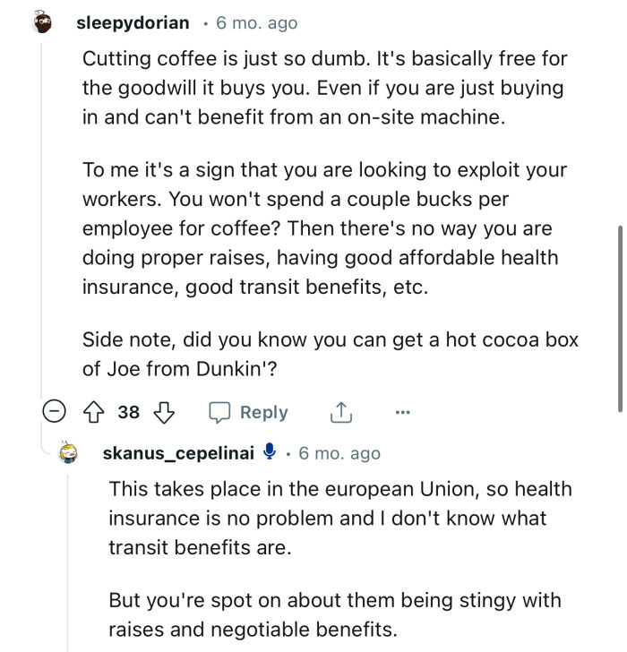 “Cutting coffee is just so dumb. It's basically free for the goodwill it buys you.”